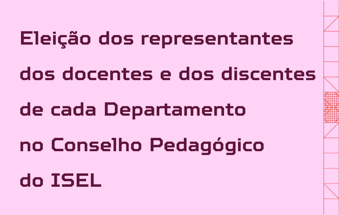 Eleição dos representantes dos docentes e dos discentes de cada Departamento no Conselho Pedagógico do ISEL