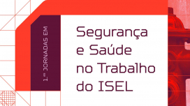 1as Jornadas em Segurança e Saúde no Trabalho (SST ) do ISEL